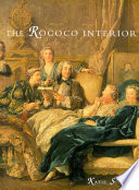 The rococo interior : decoration and social spaces in early eighteenth-century Paris /