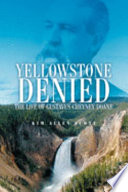 Yellowstone denied : the life of Gustavus Cheyney Doane /