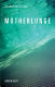 Motherlunge : a novel /