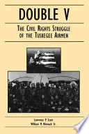 Double V : the civil rights struggle of the Tuskegee Airmen /