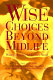 Wise choices beyond midlife : women mapping the journey ahead /