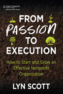 From passion to execution : how to start and grow an effective non-profit organization /