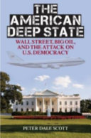 The American deep state : Wall Street, big oil, and the attack on U.S. democracy /