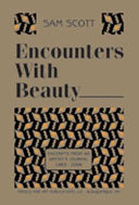 Encounters with beauty : excerpts from an artist's journal 1963-2006 /