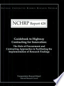 Guidebook to highway contracting for innovation : the role of procurement and contracting approaches in facilitating the implementation of research findings /