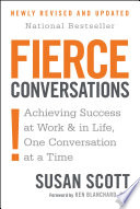 Fierce conversations : achieving success at work & in life, one conversation at a time /