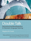 Double talk : deconstructing monolingualism in classroom second language learning /