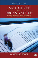 Institutions and organizations : ideas, interests, and identities /