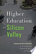 Higher education and Silicon Valley : connected but conflicted /