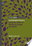 Sustainable Finance : Using the Power of Money to Change the World /