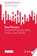 Paul Ricoeur : Empowering Education, Politics and Society /