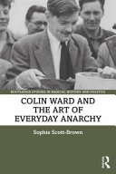 Colin Ward and the art of everyday anarchy /