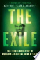 The exile : the stunning inside story of Osama bin Laden and Al Qaeda in flight /