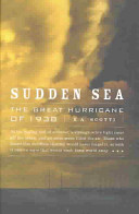 Sudden sea : the Great Hurricane of 1938 /