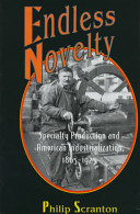 Endless novelty : specialty production and American industrialization, 1865-1925 /