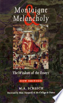 Montaigne & melancholy : the wisdom of the Essays /