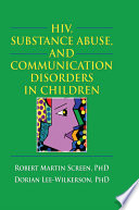 HIV, substance abuse, and communication disorders in children /