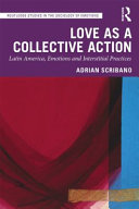 Love as a collective action : Latin America, emotions and interstitial practices /