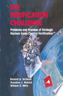 The verification challenge : problems and promise of strategic nuclear arms control verification /