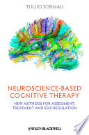Neuroscience-based cognitive therapy : new methods for assessment, treatment, and self-regulation /