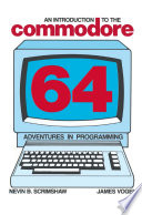 An introduction to the Commodore 64 : adventures in programming /