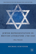 Jewish representation in British literature, 1780-1840 : after Shylock /