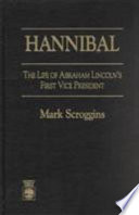 Hannibal : the life of Abraham Lincoln's first vice president /