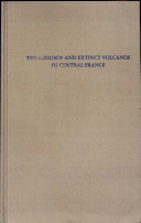 The geology and extinct volcanos of central France /