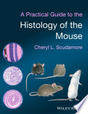 A practical guide to the histology of the mouse /