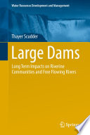 Large Dams : Long Term Impacts on Riverine Communities and Free Flowing Rivers /