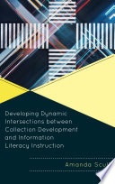 Developing dynamic intersections between collection development and information literacy instruction /