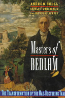 Masters of Bedlam : the transformation of the mad-doctoring trade /