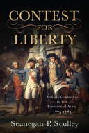 Contest for liberty : military leadership in the Continental Army, 1775-1783 /