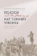 Religion and the making of Nat Turner's Virginia : Baptist community and conflict, 1740-1840 /