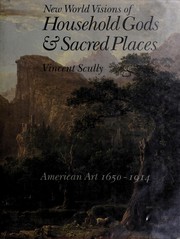 New World visions of household gods & sacred places : American art and the Metropolitan Museum of Art, 1650-1914 /