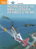 Mustang aces of the Ninth & Fifteenth Air Forces & the RAF /