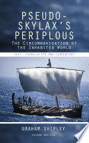 Pseudo-Skylax's Periplous : the circumnavigation of the inhabited world : text, translation and commentary /
