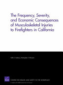 The frequency, severity, and economic consequences of musculoskeletal injuries to firefighters in California /