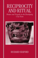 Reciprocity and ritual : Homer and tragedy in the developing city-state /