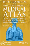 Topographical and pathotopographical medical atlas of the chest, abdomen, lumbar region, and retroperitoneal space /