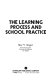 The learning process and school practice /