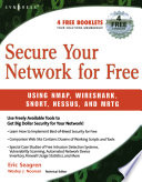 Secure your network for free : using NMAP, wireshark, snort, nessus, and MRTG /
