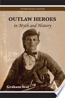 Outlaw heroes in myth and history /