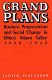 Grand plans : business progressivism and social change in Ohio's Miami Valley, 1890-1929 /