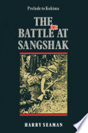 The battle at Sangshak, Burma, March 1944 /