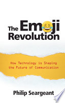 The emoji revolution : how technology is shaping the future of communication /