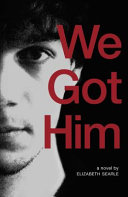 We got him : a novel /