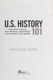 U.S. history 101 : historic events, key people, important locations, and more! /