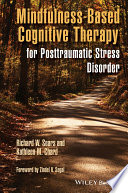 Mindfulness-based cognitive therapy for posttraumatic stress disorder /