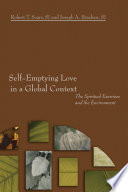 Self-emptying love in a global context : the spiritual exercises and the environment /